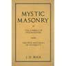 Mystic Masonry or The Symbols of Freemasonry and the Greater Mysteries of Antiquity