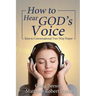 How to Hear God's Voice: Keys to Conversational Two-Way Prayer