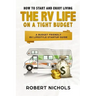 How to Start and Enjoy Living the RV Life on a Tight Budget: A Budget Friendly RV Lifestyle Startup Guide