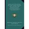 Notes On The History Of Fort George During The Colonial And Revolutionary: With Contemporaneous Documents (1871)