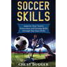 Soccer Skills: Improve Your Team's Possession and Passing Skills through Top Class Drills