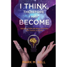 I Think, Therefore I May Become: Devolution or Realization, the Choice is Yours