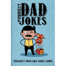 Punniest Dad Jokes: Terribly Good Dad Jokes Comic