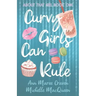 Curvy Girls Can Rule: A Young Adult Best Friends to Lovers Romance