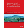 Ranutovac, an Early Bronze Age Necropolis in southeastern Serbia