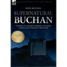 Supernatural Buchan - Stories of ancient spirits uncanny places and strange creatures