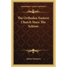 The Orthodox Eastern Church Since the Schism