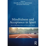 Mindfulness and Acceptance in Sport: How to Help Athletes Perform and Thrive Under Pressure
