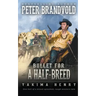 Bullet for a Half-Breed: A Western Fiction Classic