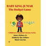 Baby King Jumar the Budget Game: Children's Financial Literacy Series (Original Edition)