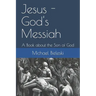 Jesus - God's Messiah: A Book about the Son of God