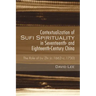 Contextualization of Sufi Spirituality in Seventeenth- And Eighteenth-Century China: The Role of Liu Zhi (C.1662-C.1730)