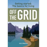 Getting Started: The Basics For Living Off The Grid