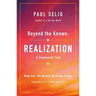 Beyond the Known: Realization: A Channeled Text