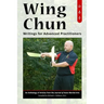 Wing Chun: Writings for Advanced Practitioners
