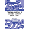 Forms and Functions of Endings in Narrative Digital Games