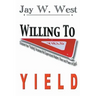 Willing to Yield