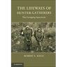 The Lifeways of Hunter-Gatherers