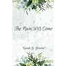 The Rain Will Come