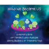 How We Became Us: A Memory Book for Families with Multiple Aliens, Plushies, or Traveling Toys