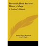 Breasted-Huth Ancient History Maps: A Teacher's Manual