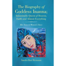 The Biography of Goddess Inanna; Indomitable Queen of Heaven, Earth and Almost Everything: Her Story is Women's Story