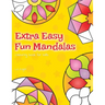 Extra Easy Fun Mandalas Colouring Book For Kids: 40 Very Simple Mandala Designs For Young Children