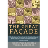 The Great Facade: The Regime of Novelty in the Catholic Church from Vatican II to the Francis Revolution (Second Edition)