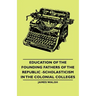 Education of the Founding Fathers of the Republic -Scholasticism in the Colonial Colleges
