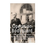 Operation Bodyguard: The History of the Allies' Disinformation Campaign Against Nazi Germany Before D-Day