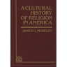 A Cultural History of Religion in America