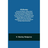 Alchemy: Ancient and Modern; Being a Brief Account of the Alchemistic Doctrines, and Their Relations, to Mysticism on the One H