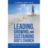 Leading, Growing, and Sustaining God's Church: Concepts and Strategies for Success