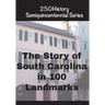 The Story of South Carolina In 100 Landmarks