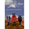 Bear, Coyote, Raven