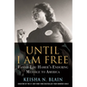 Until I Am Free: Fannie Lou Hamer's Enduring Message to America