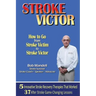 STROKE VICTOR How To Go From Stroke Victim to Stroke Victor