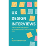 UX Design Interviews: The job guide for passing interviews and getting UX Design jobs.