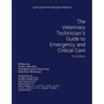 The Veterinary Technician's Guide to Emergency and Critical Care: First Edition