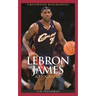 LeBron James: A Biography