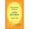 Kent County, Delaware Land Records, 1782-1785