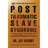 Post Traumatic Slave Syndrome: America's Legacy of Enduring Injury and Healing