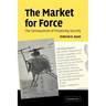 The Market for Force: The Consequences of Privatizing Security
