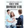 A Successful and Proven Guide to the First Time Homebuyer-Putting It All Together