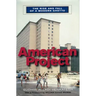 American Project: The Rise and Fall of a Modern Ghetto