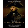 Admiral Horatio Nelson's Greatest Victories: The History and Legacy of the Battle of the Nile and the Battle of Trafalgar
