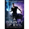 A Bounty of Evil: Book Two in the Bounty series