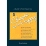 Choose to Be Happy: A Guide to Total Happiness