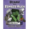 Diary of a Minecraft Zombie Alex: Book 2 - Zombie Army
