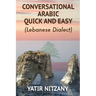 Conversational Arabic Quick and Easy: Lebanese Dialect